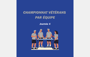 Championnat Vétérans par Equipe - Journée 4